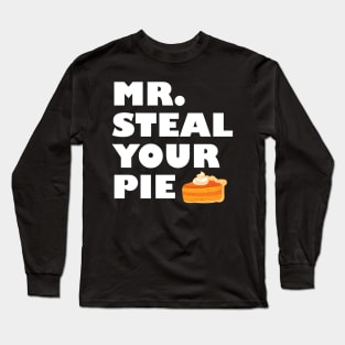 Pumpkin Pie Thanksgiving You Want A Piece Of Me Long Sleeve T-Shirt